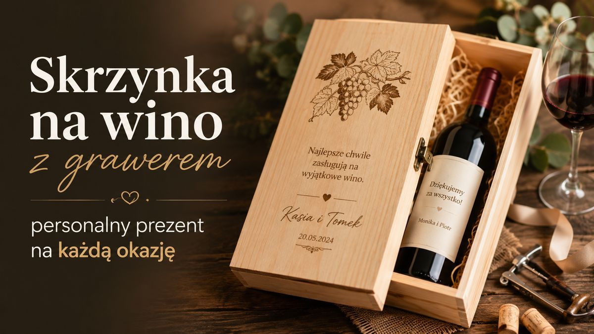 Skrzynka na wino z grawerem – personalny prezent na każdą okazję