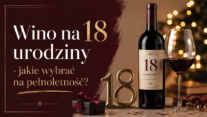Read more about the article Wino na 18 urodziny – jakie wybrać na pełnoletność?