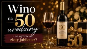 Read more about the article Wino na 50 urodziny – co wybrać na złoty jubileusz?