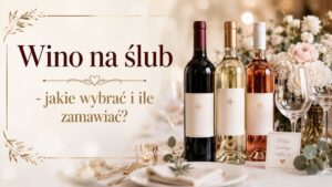 Read more about the article Wino na ślub – jakie wybrać i ile zamawiać?